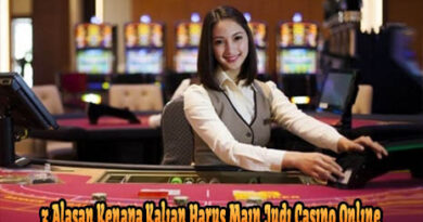 3 Alasan Kenapa Kalian Harus Main Judi Casino Online